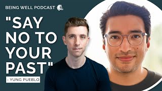 How to Say No to Your Past and Embrace Growth with Yung Pueblo | Being Well Podcast