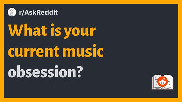 (r/AskReddit) What is your current music obsession?