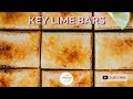 How to make Key Lime Bars | Serves 12 | Creamy lime filling