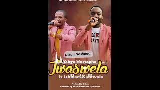 Jwaswela-Yahya Mustapha ft Ishmael Katawala