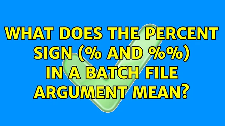 What does the percent sign (% and %%) in a batch file argument mean? (3 Solutions!!)