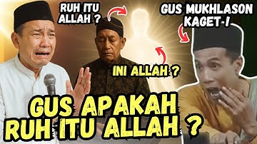 BIKIN GEGER ! JAMAAH BERTANYA APAKAH RUH ITU ALLAH BEGINI JAWABAN KIAI MAKRIFAT GUS MUKHLASON ROSYID