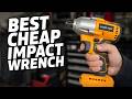 The Best Cheap Cordless Impact Wrench