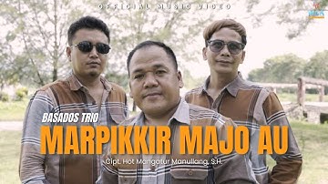 BASADOS TRIO || MARPIKKIR MAJO AU || LAGU POP BATAK TERBARU 2025 (OFFICIAL MUSIC VIDEO)