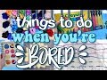 50 Things to do when you're Bored! (at home/in summer)