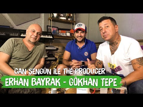 Erhan Bayrak/Gökhan Tepe- Can Şengün The Producer