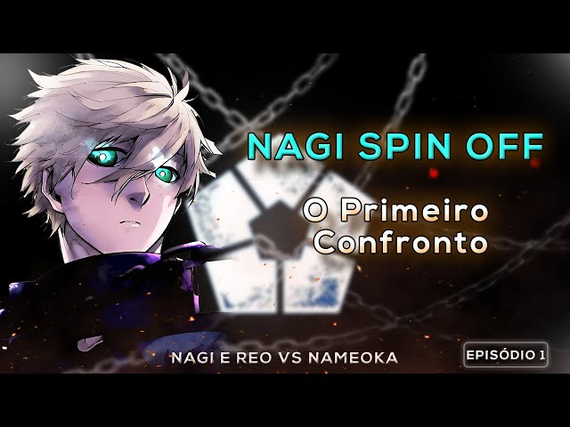 SPIN OFF DO NAGI - EPISÓDIO 1 - NAGI E REO VS NAMEOKA!! 