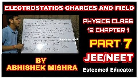 Class 12 Physics Ch 1 : Electrostatic charges and Fiel| Electric Field lines | Part 7 | JEE AND NEET