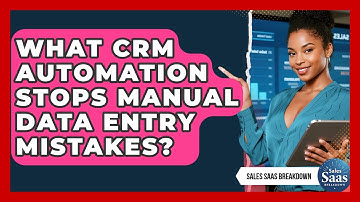 What CRM Automation Stops Manual Data Entry Mistakes? - Sales Saas Breakdown