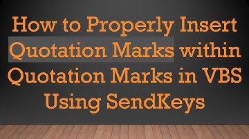 How to Properly Insert Quotation Marks within Quotation Marks in VBS Using SendKeys