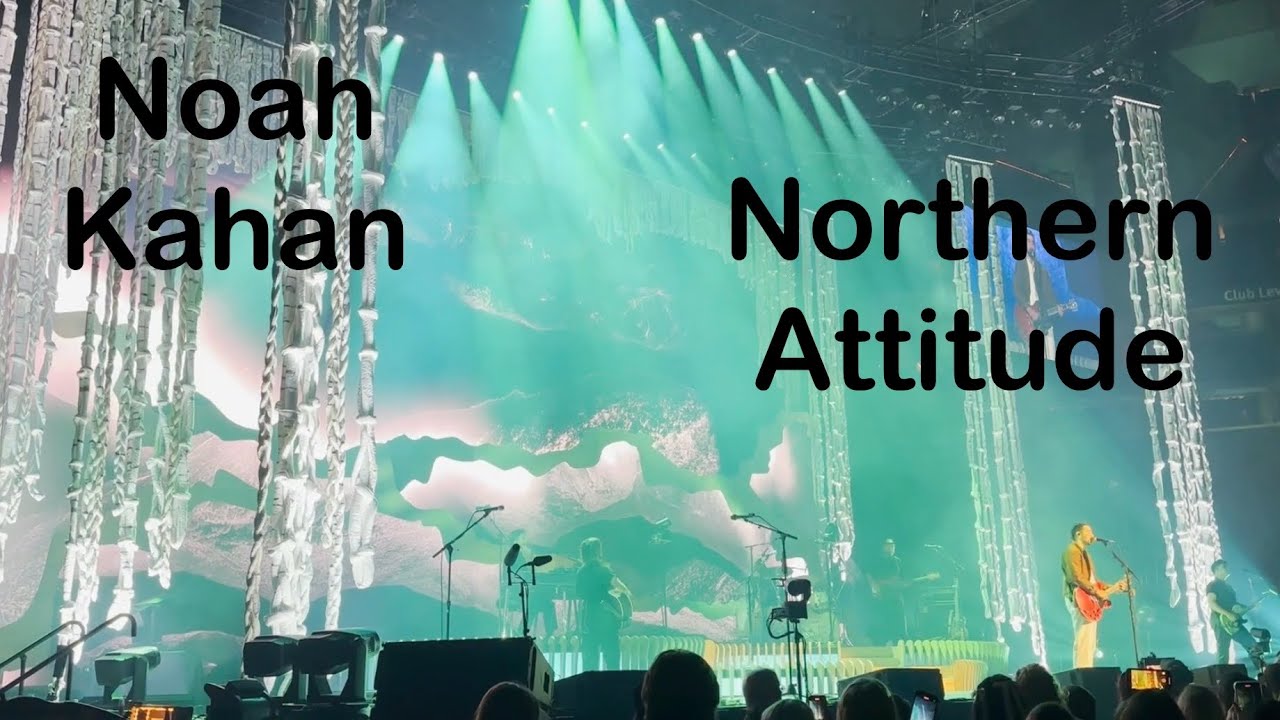 testi noah kahan northern attitude