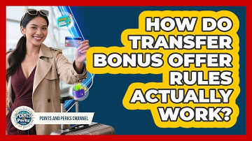 How Do Transfer Bonus Offer Rules Actually Work?