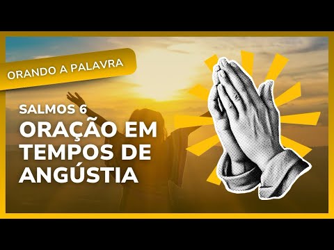 Praying the Word | Psalm 6 – Prayer in times of distress