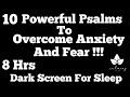 OVERCOME Anxiety &amp; Fears [Bible Verses For Anxiety and Fear Dark Screen] 10 Psalms For Sleep