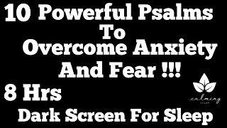OVERCOME Anxiety & Fears [Bible Verses For Anxiety and Fear Dark Screen] 10 Psalms For Sleep