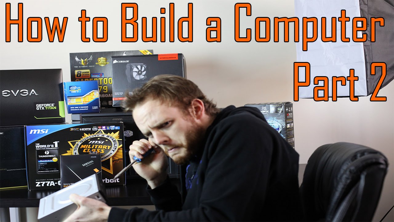 How To Build a Computer - Part 2 - The Build Process - YouTube