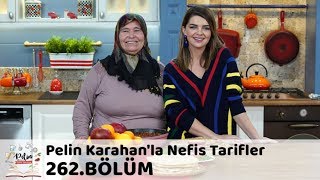 Pelin Karahan'la Nefis Tarifler 262. Bölüm | 18 Aralık 2018