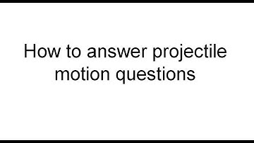 How to answer projectile motion questions A level OCR physics A