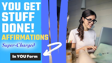 You Get Stuff Done - You Finish Every Task - Super Charged YOU Productivity Affirmations