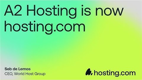 A2 Hosting is now hosting.com!