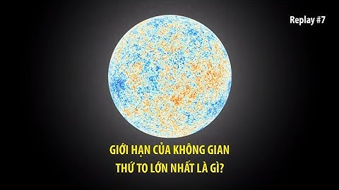 [REPLAY#7] Giới Hạn Của Không Gian - Thứ To Lớn Nhất Là Gì? | Thư Viện Thiên Văn