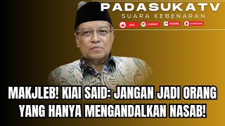 Download Lagu Makjleb! Kiai Said: Jangan Jadi Orang yang Hanya Mengandalkan Nasab! MP3