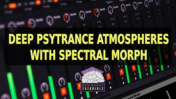 DEEP ATMOSPHERES WITH FREE M4L DEVICE SPECTRAL MORPH | BRAINDROP PSYTRANCE TUTORIALS