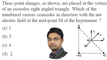 ES TEST 01 Q09 Three point charges, as shown, are placed at the vertices of an isosceles right angl