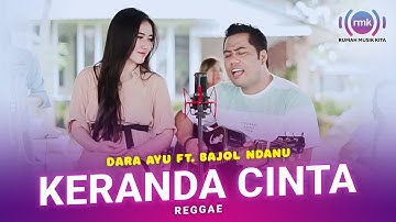 Dara Ayu Ft. Bajol Ndanu | Keranda Cinta | Reggae (Official Music Video)