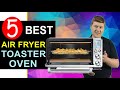 Best Air Fryer Toaster Oven 2020-21 🏆 Top 5 Best Toaster Oven Air Fryer Combo