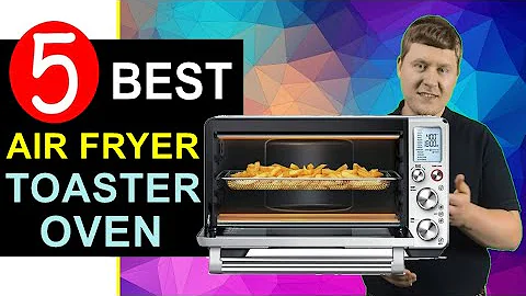 Best Air Fryer Toaster Oven 2024-2025 🏆 Top 5 Best Toaster Oven Air Fryer Combo