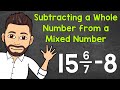 Subtracting a Whole Number from a Mixed Number | Math with Mr. J