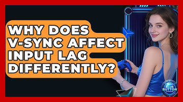 Why Does V-Sync Affect Input Lag Differently? - Blue Button Gaming