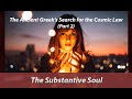 The Ancient Greek’s Search for the Cosmic Law: The Substantive Soul (Part 2)