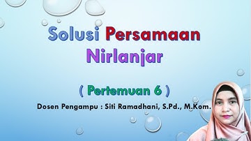 METODE BAGI DUA DAN REGULA FALSI - SOLUSI PERSAMAAN NIRLANJAR