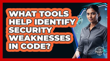 What Tools Help Identify Security Weaknesses In Code?