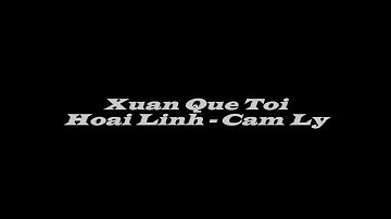 Xuan Que Toi - Hoai Linh Cam Ly