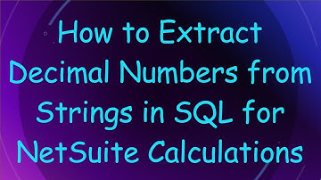 How to Extract Decimal Numbers from Strings in SQL for NetSuite Calculations