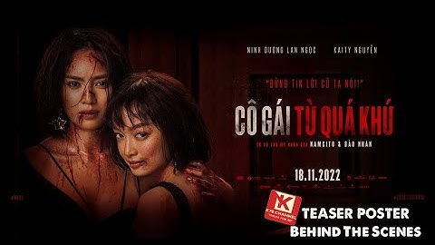 (Hậu Trường) Cô Gái Từ Quá Khứ | KC 18.11.22 | K79 Movie Trailer