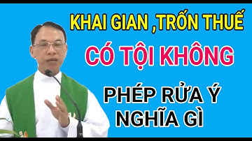 KHAI GIAN ĐỂ TRỐN THUẾ CÓ PHẠM TỘI KHÔNG | CHA NGUYỄN THẾ THỦ GIẢI ĐÁP PHỤNG VỤ