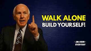 Walk Alone, Build Yourself! | Powerful Motivational Jim Rohn | Discipline, Self Growth & Success