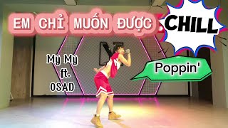 EM CHỈ MUỐN ĐƯỢC CHILL (POPPIN') | MỸ MỸ ft. OSAD | Phuong Linh Dancefitness| easy dance