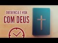 OBEDIÊNCIA E VIDA COM DEUS