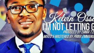 I'M NOT LETTING GO by Kelvin Ossai