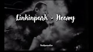 Linkin park - Heavy ft. Kiiara (lyrics)