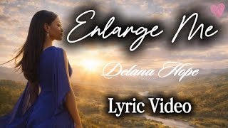 Enlarge Me | Delana Hope (Lyric Video)