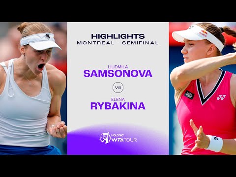 Elena Rybakina vs. Liudmila Samsonova | 2023 Montreal Semifinals | WTA Match Highlights