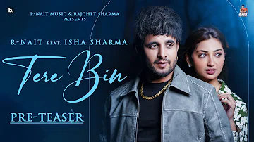 Tere Bin (Pre-Teaser)  R Nait | Shipra Goyal | Isha Sharma | Laddi Gill Punjabi Song