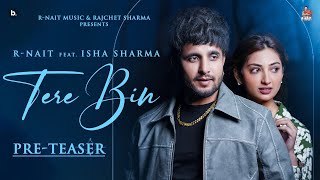 Tere Bin (Pre-Teaser) R Nait | Shipra Goyal | Isha Sharma | Laddi Gill Punjabi Song