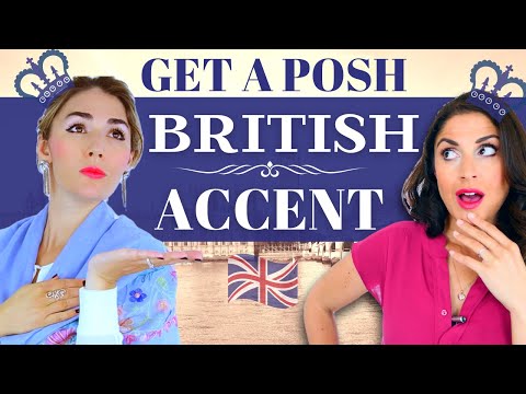 Get a Posh British Accent- Received Pronunciation and Modern RP